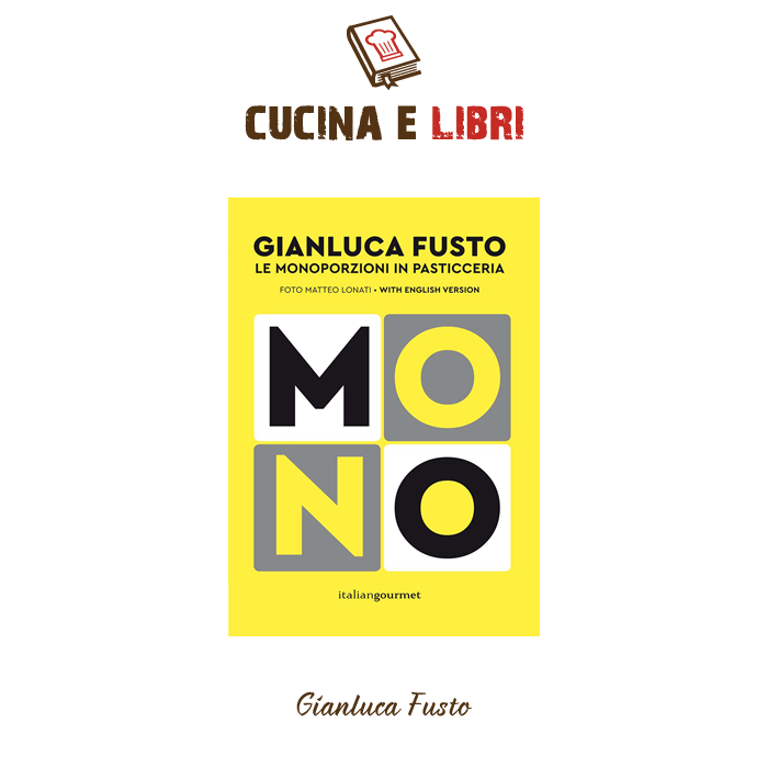 Mono – Le Monoporzioni in Pasticceria. Gianluca Fusto